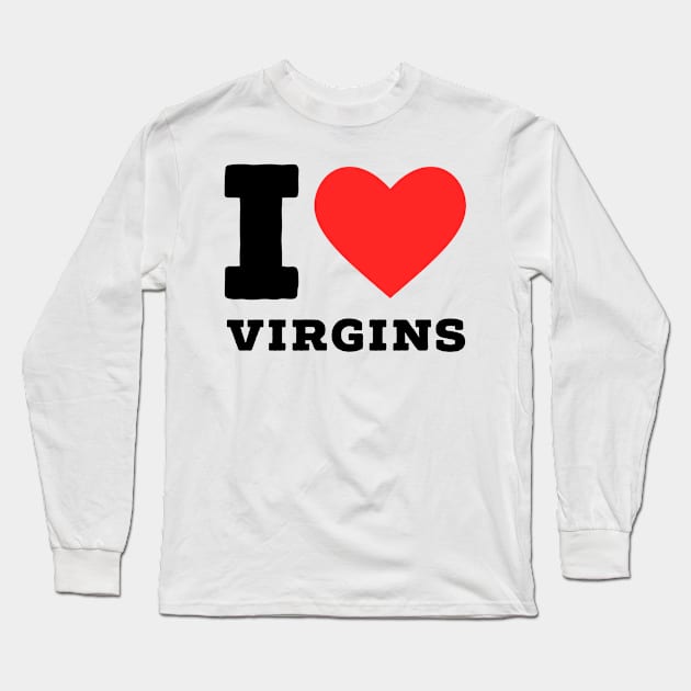 i love virgin Long Sleeve T-Shirt by richercollections